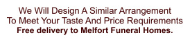 We Will Design A Similar Arrangement  To Meet Your Taste And Price Requirements Free delivery to Melfort Funeral Homes.